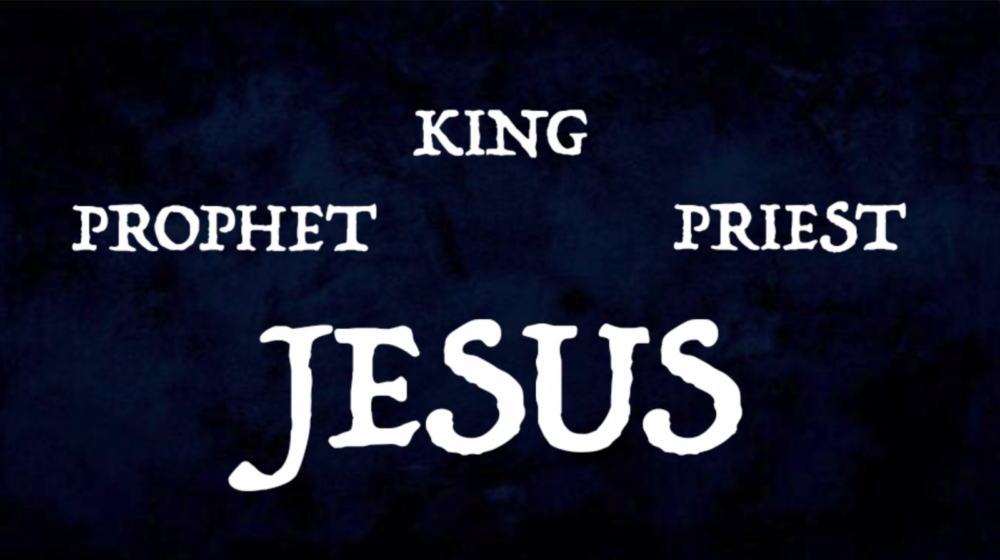 Prophet, King, Priest - Jesus